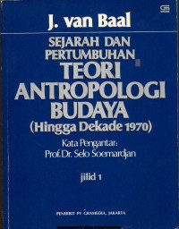 Sejarah dan Pertumbuhan Teori Antropologi Budaya (Hingga Dekade 1970) Jilid 1