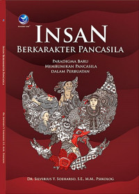 Insan Berkarakter Pancasila : Paradigama Baru Membumikan Pancasila Dalam Perbuatan
