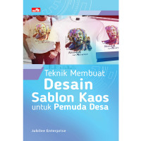 Teknik Membuat Desain Sablon Kaos Untuk Pemuda Desa
