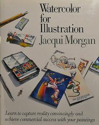 Watercolor for Illustration Jacqui Morgan